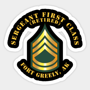 Sergeant First Class - SFC - Retired - Fort Greely, AK Sticker